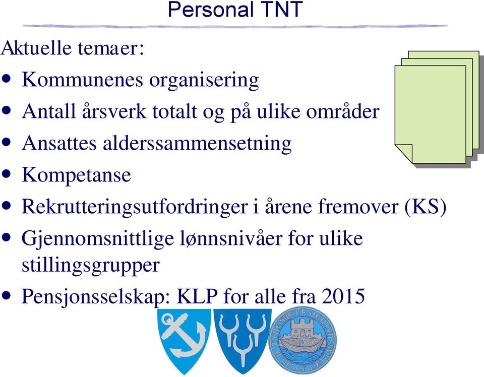 Rekrutteringsutfordringer i årene fremover (KS) Gjennomsnittlige