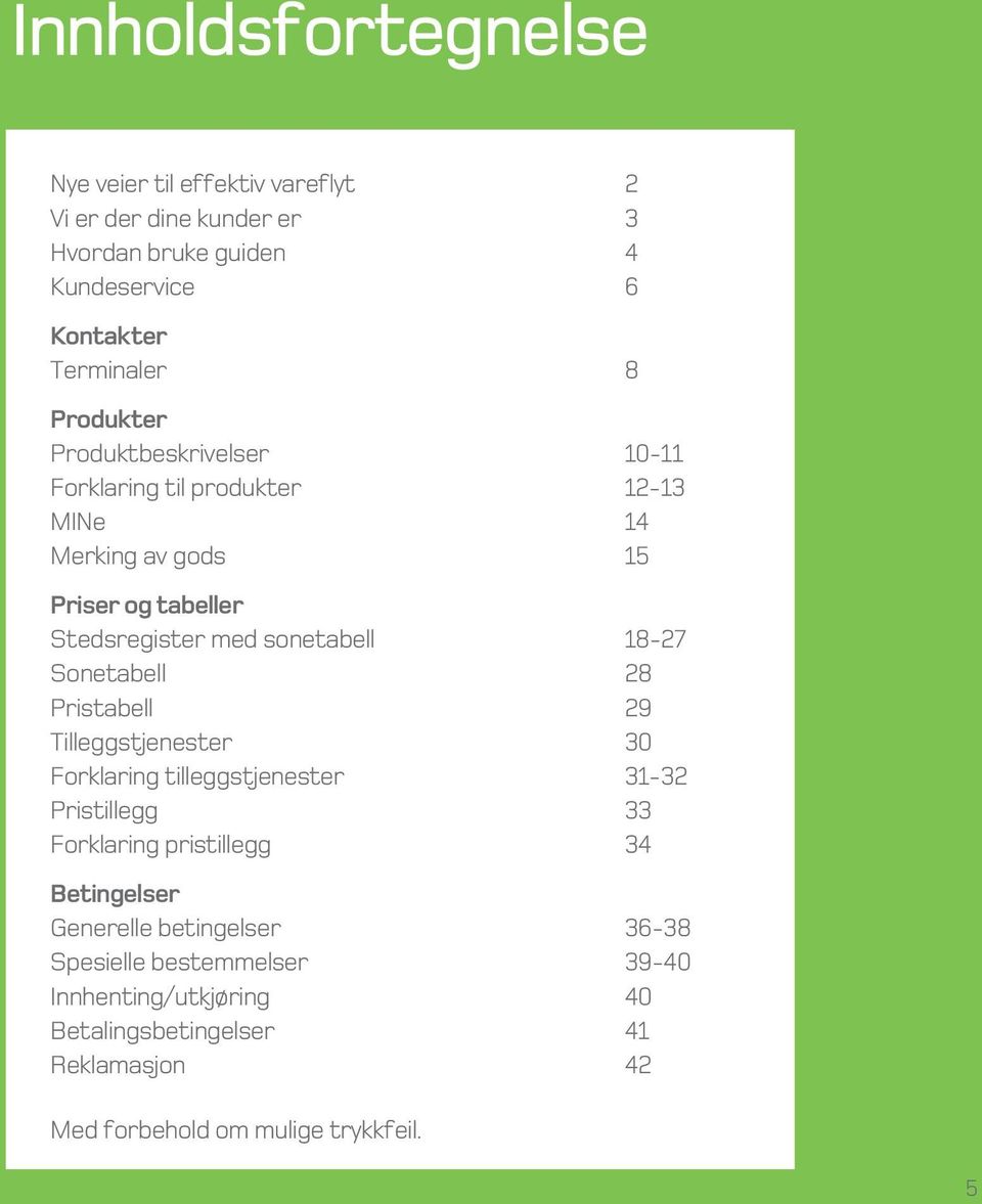 18-27 Sonetabell 28 Pristabell 29 Tilleggstjenester 30 Forklaring tilleggstjenester 31-32 Pristillegg 33 Forklaring pristillegg 34 Betingelser