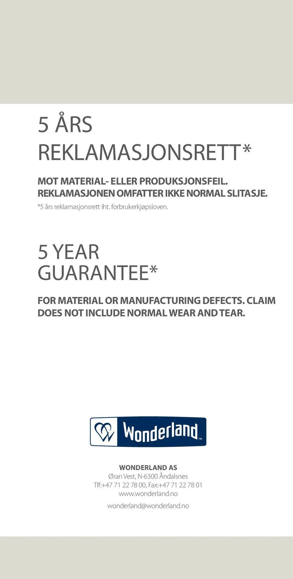 5 YEAR GUARANTEE* FOR MATERIAL OR MANUFACTURING DEFECTS.