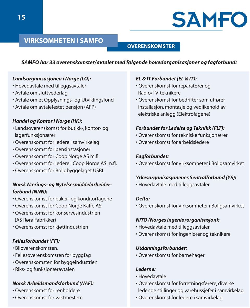 for ledere i samvirkelag Overenskomst for bensinstasjoner Overenskomst for Coop Norge AS m.fl.