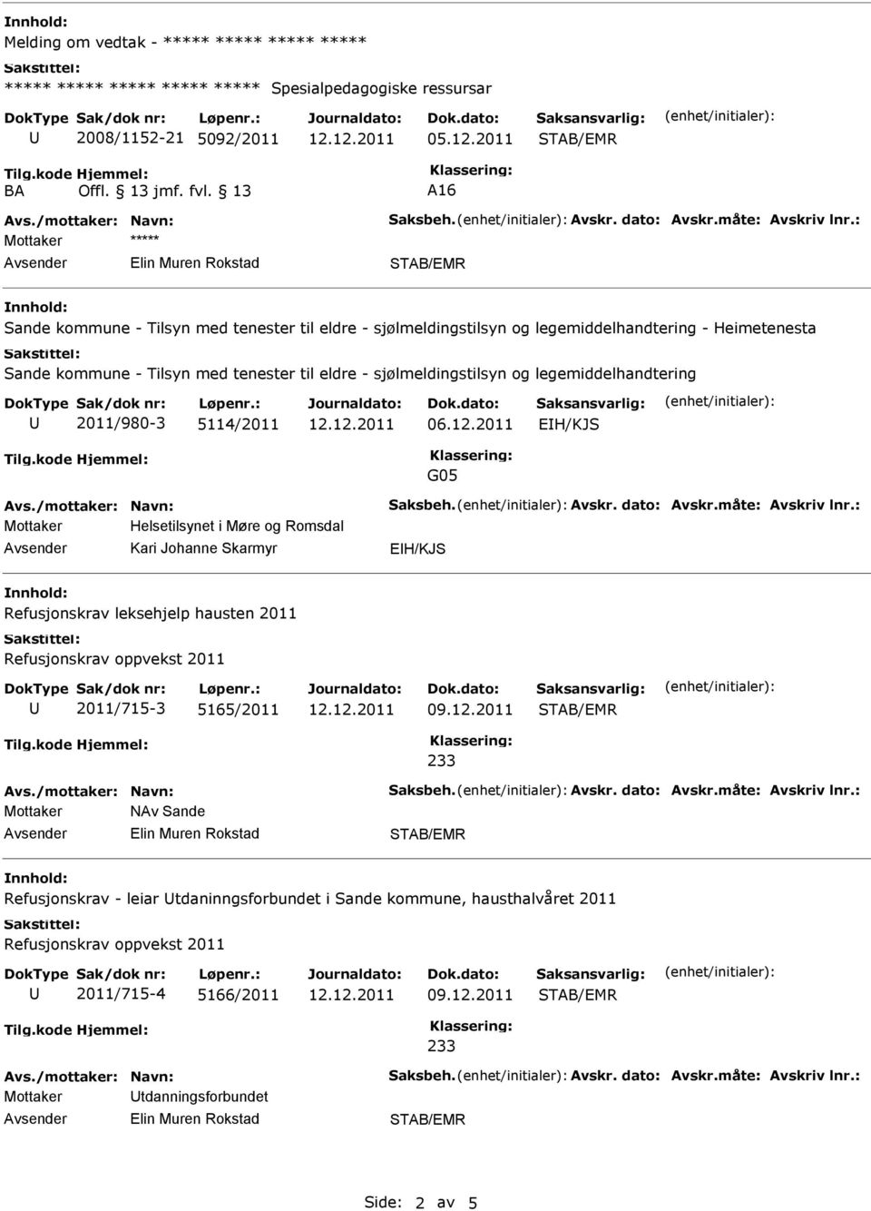 : ***** Sande kommune - Tilsyn med tenester til eldre - sjølmeldingstilsyn og legemiddelhandtering - Heimetenesta Sande kommune - Tilsyn med tenester til eldre - sjølmeldingstilsyn og