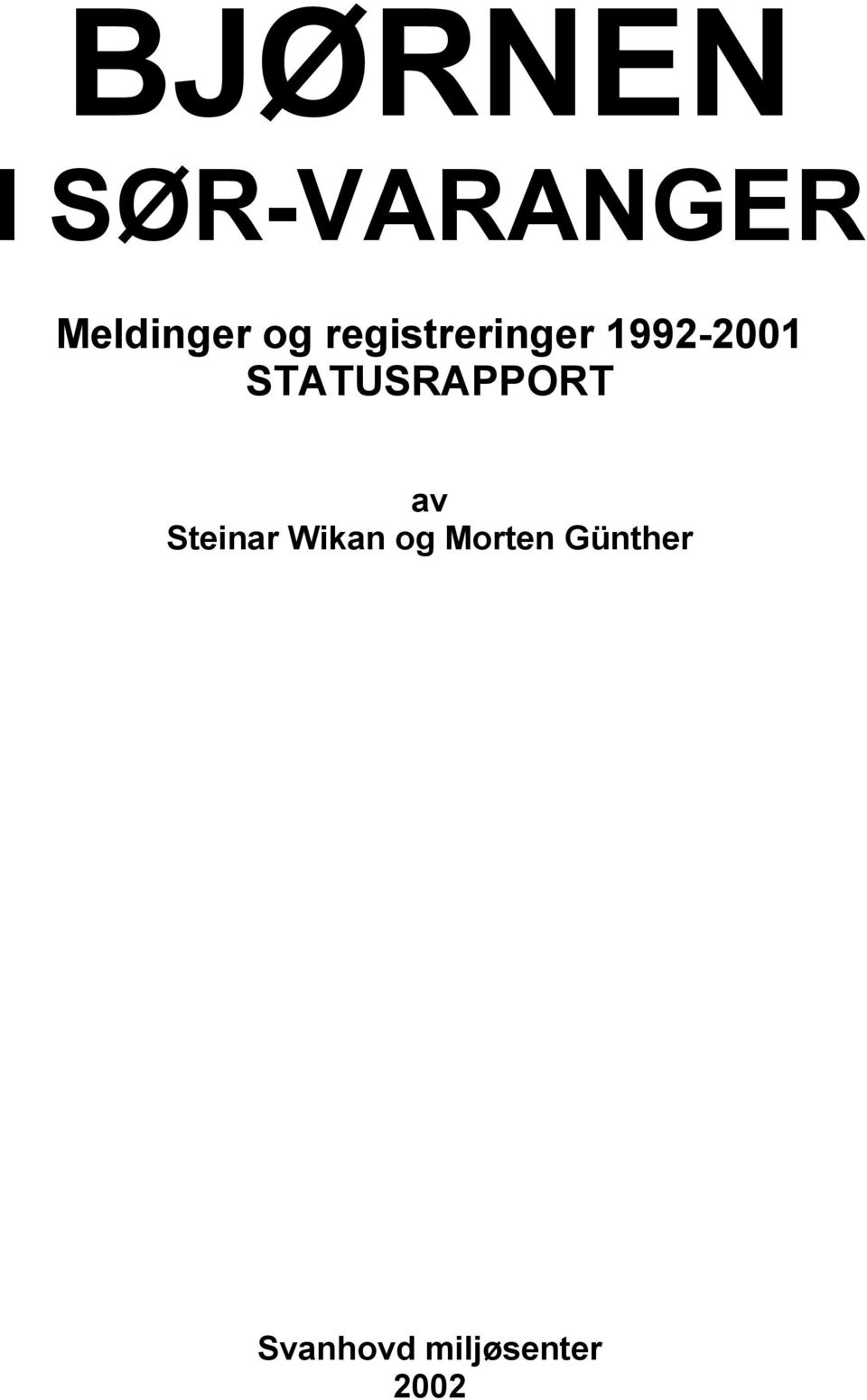 STATUSRAPPORT av Steinar Wikan og