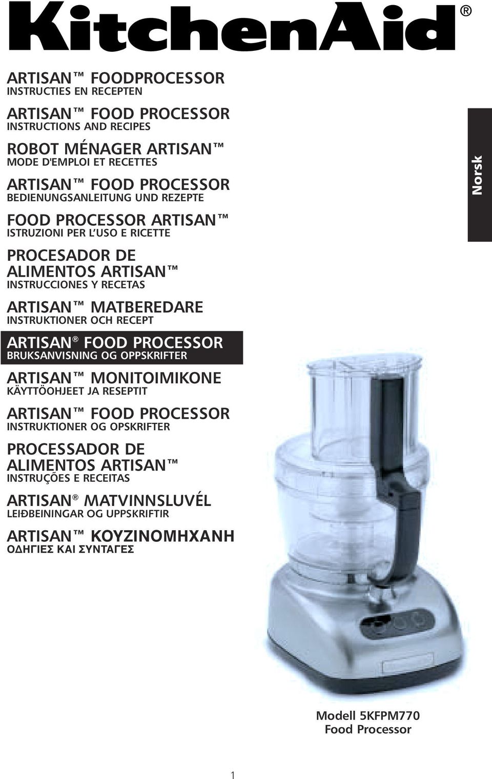 INSTRUKTIONER OCH RECEPT ARTISAN FOOD PROCESSOR BRUKSANVISNING OG OPPSKRIFTER ARTISAN MONITOIMIKONE KÄYTTÖOHJEET JA RESEPTIT ARTISAN FOOD PROCESSOR INSTRUKTIONER OG