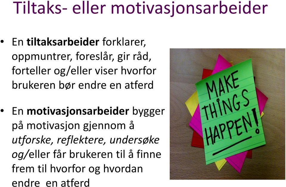 En motivasjonsarbeider bygger på motivasjon gjennom å utforske, reflektere,