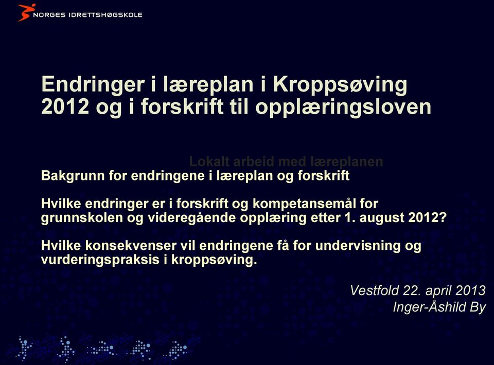 kompetansemål for grunnskolen og videregående opplæring etter 1. august 2012?