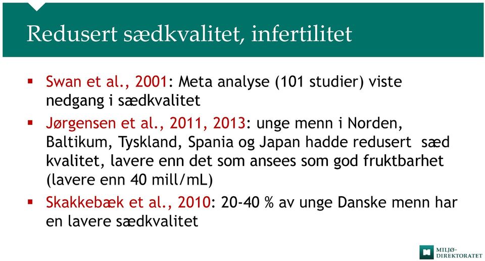 , 2011, 2013: unge menn i Norden, Baltikum, Tyskland, Spania og Japan hadde redusert sæd