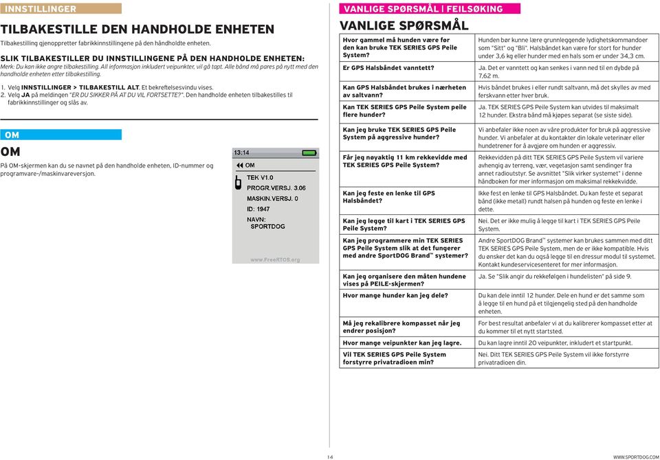 Alle bånd må pares på nytt med den handholde enheten etter tilbakestilling. 1. Velg INNSTILLINGER > TILBAKESTILL ALT. Et bekreftelsesvindu vises. 2.