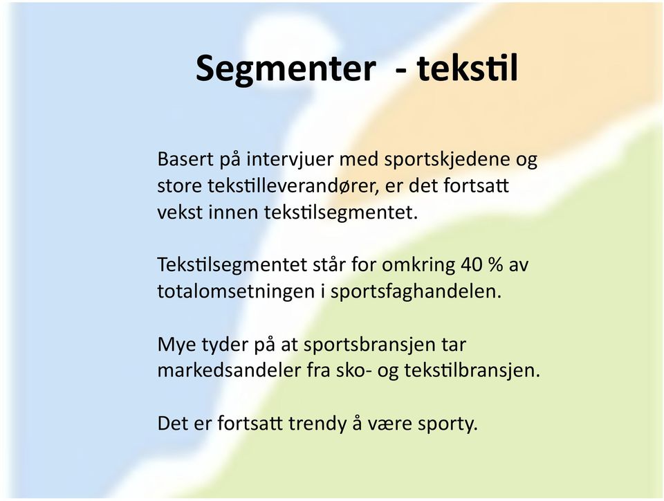 Teks@lsegmentet står for omkring 40 % av totalomsetningen i sportsfaghandelen.