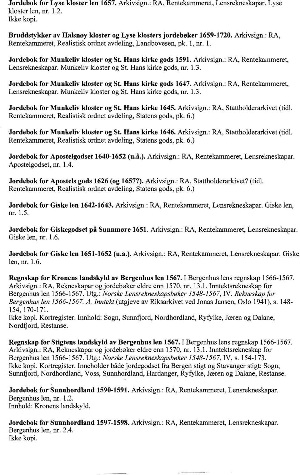 Jordebok for Munkeliv kloster og St. Hans kirke gods 1647. Arkivsign.: RA, Rentekammeret, Lensrekneskapar. Munkeliv kloster og St. Hans kirke gods, nr. 1.3. Jordebok for Munkeliv kloster og St.