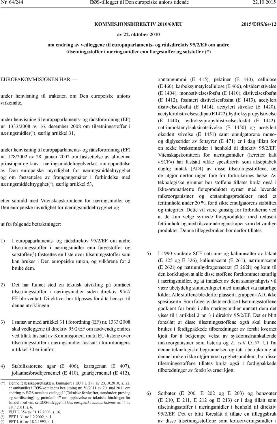 henvisning til traktaten om Den europeiske unions virkemåte, under henvisning til europaparlaments- og rådsforordning (EF) nr. 1333/2008 av 16.