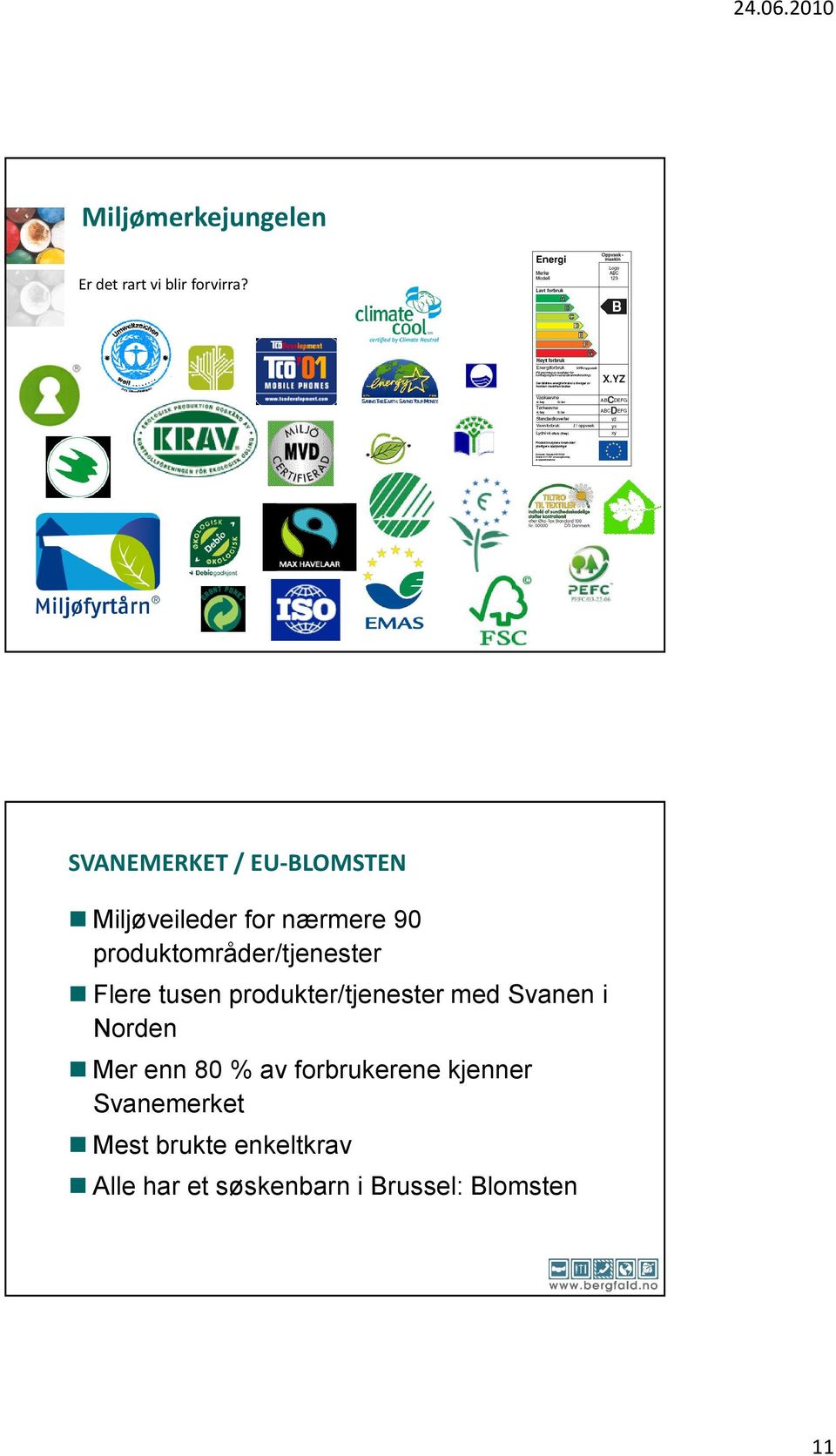 produktområder/tjenester Flere tusen produkter/tjenester med Svanen i