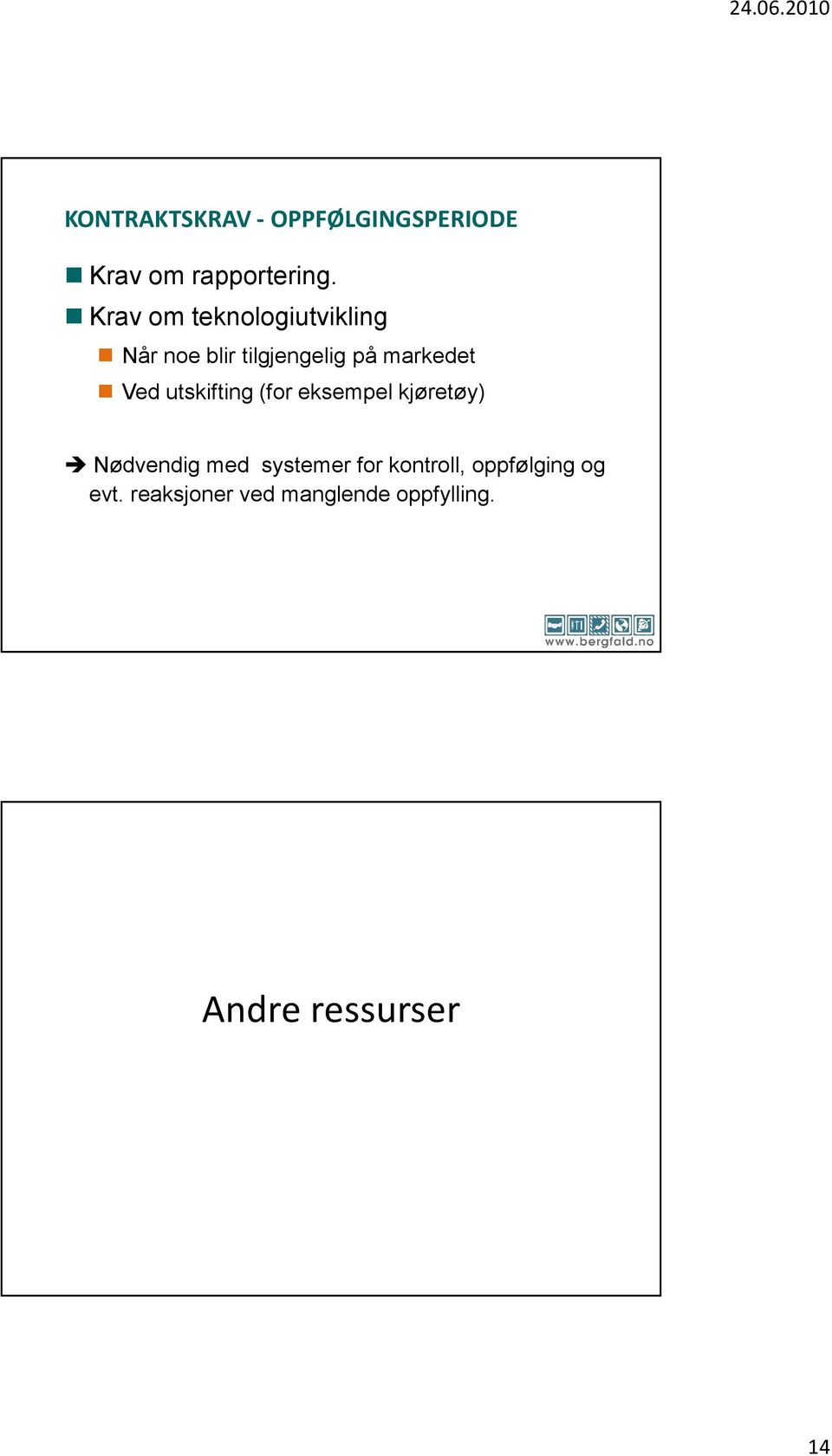 Ved utskifting (for eksempel kjøretøy) Nødvendig med systemer for