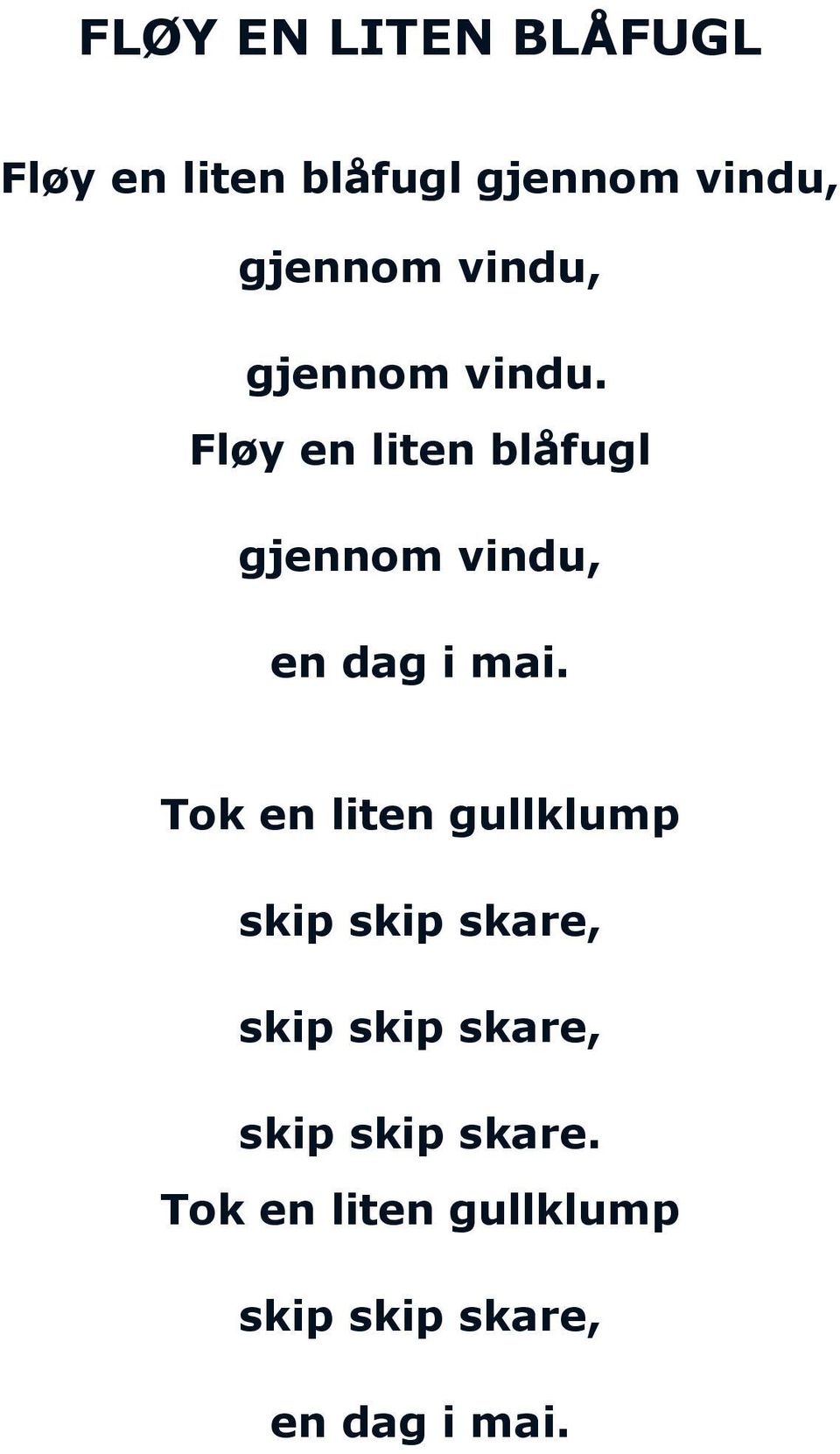 Fløy en liten blåfugl gjennom vindu, en dag i mai.