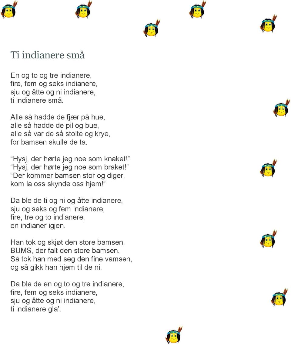 Hysj, der hørte jeg noe som braket! Der kommer bamsen stor og diger, kom la oss skynde oss hjem!