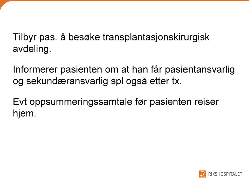 Informerer pasienten om at han får