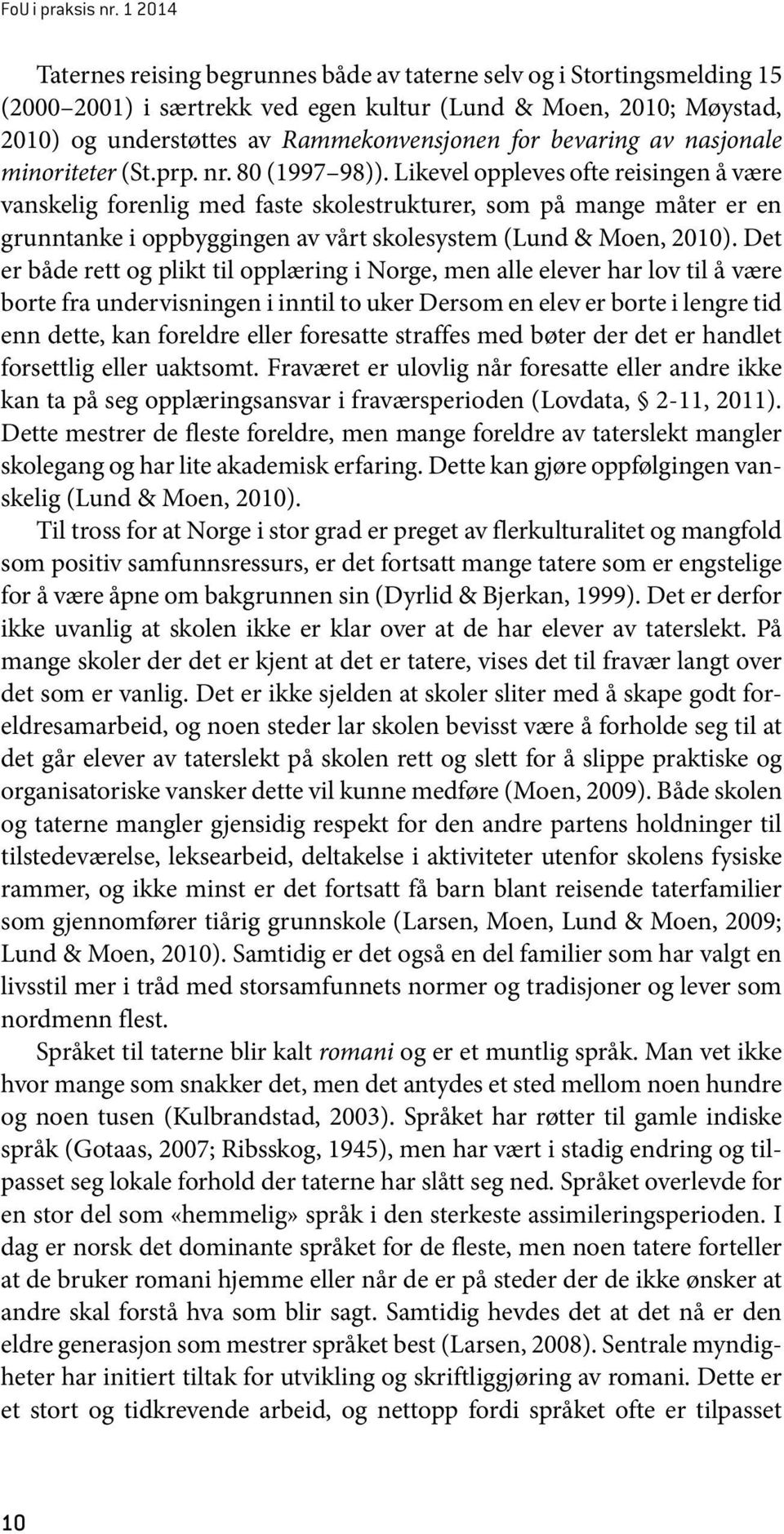 bevaring av nasjonale minoriteter (St.prp. nr. 80 (1997 98)).