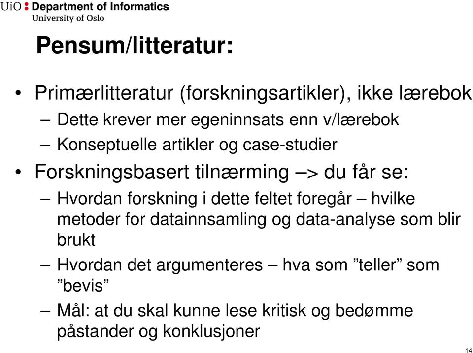 forskning i dette feltet foregår hvilke metoder for datainnsamling og data-analyse som blir brukt Hvordan