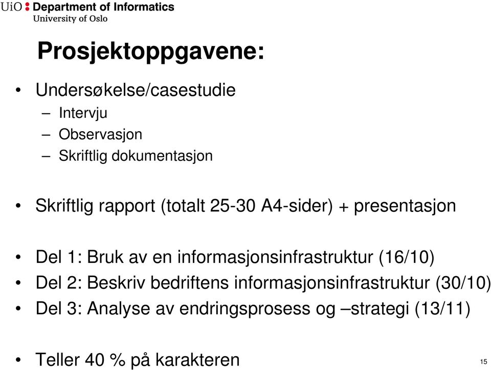 av en informasjonsinfrastruktur (16/10) Del 2: Beskriv bedriftens