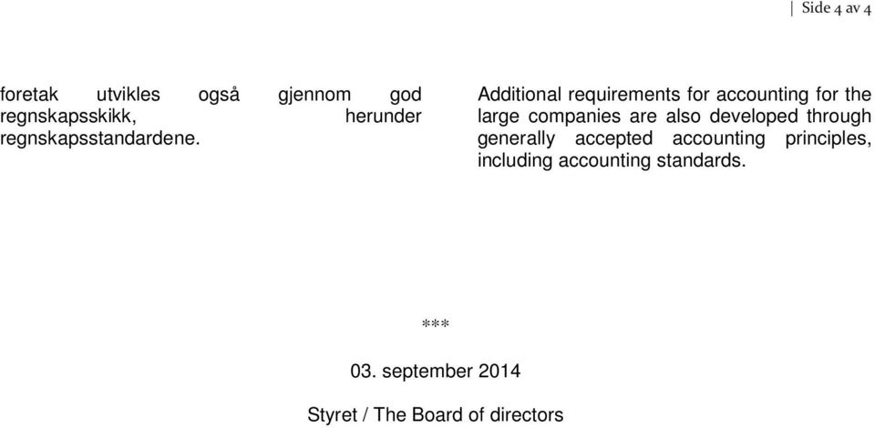 Additional requirements for accounting for the large companies are also