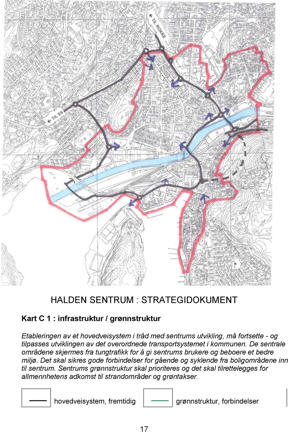 De sentrale områdene skjermes fra tungtrafikk for å gi sentrums brukere og beboere et bedre miljø.