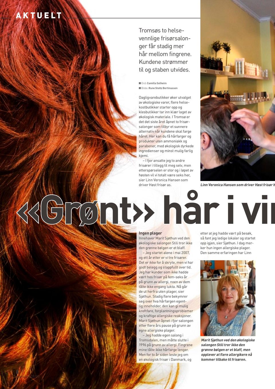 materiale. I Tromsø er det det siste året åpnet to frisørsalonger som tilbyr et sunnere alternativ når kundene skal farge håret.