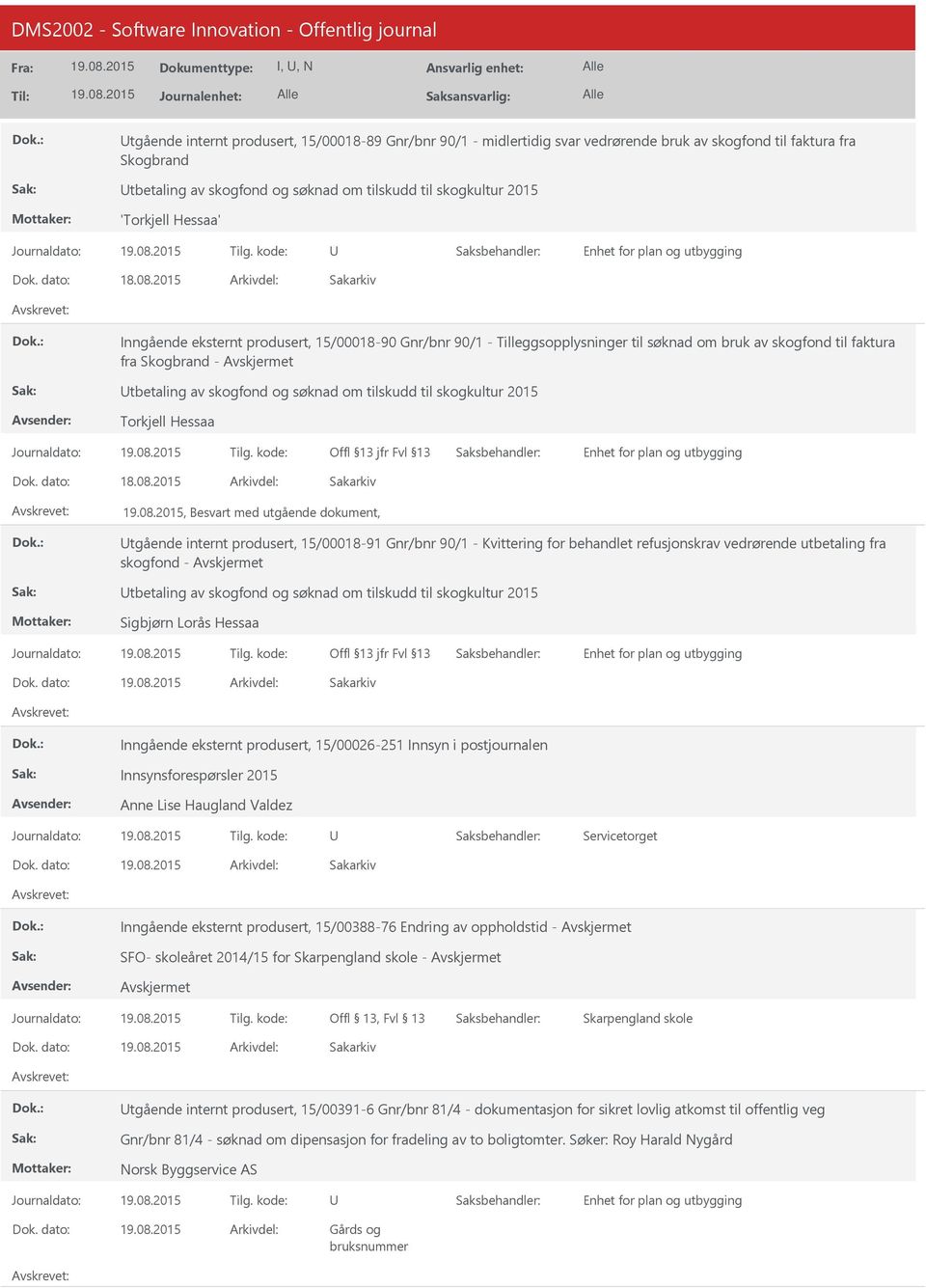 til skogkultur 2015 Torkjell Hessaa, Besvart med utgående dokument, tgående internt produsert, 15/00018-91 Gnr/bnr 90/1 - Kvittering for behandlet refusjonskrav vedrørende utbetaling fra skogfond -