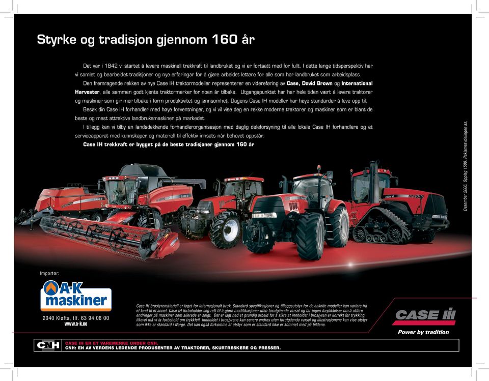 Den fremragende rekken av nye Case IH traktormodeller representerer en videreføring av Case, David Brown og International Harvester, alle sammen godt kjente traktormerker for noen år tilbake.
