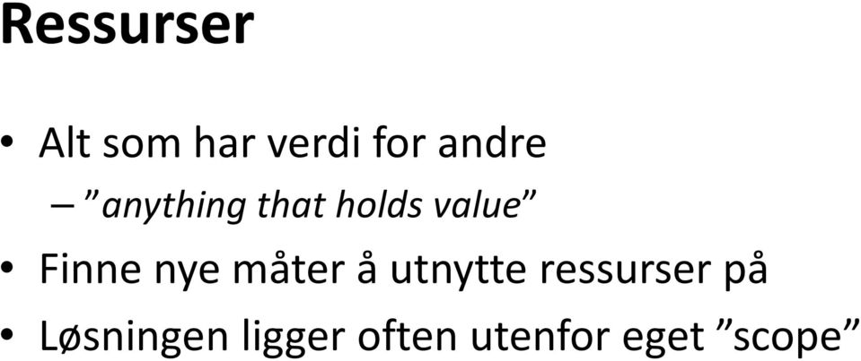 Finne nye måter å utnytte ressurser