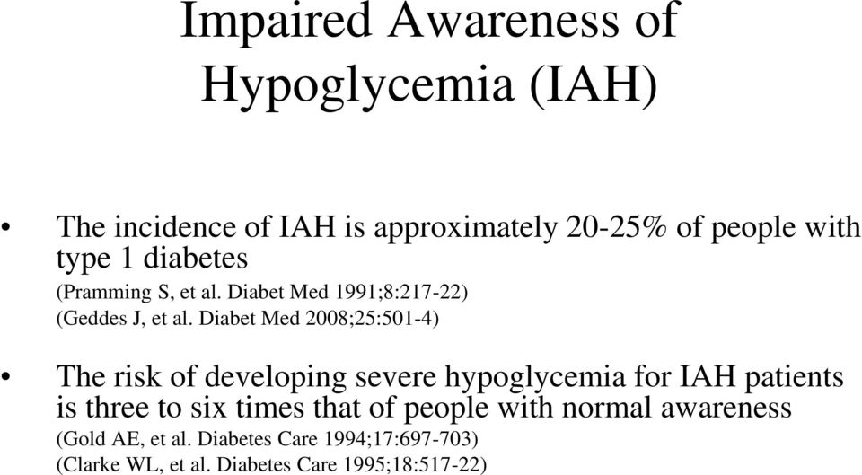 Diabet Med 2008;25:501-4) The risk of developing severe hypoglycemia for IAH patients is three to six