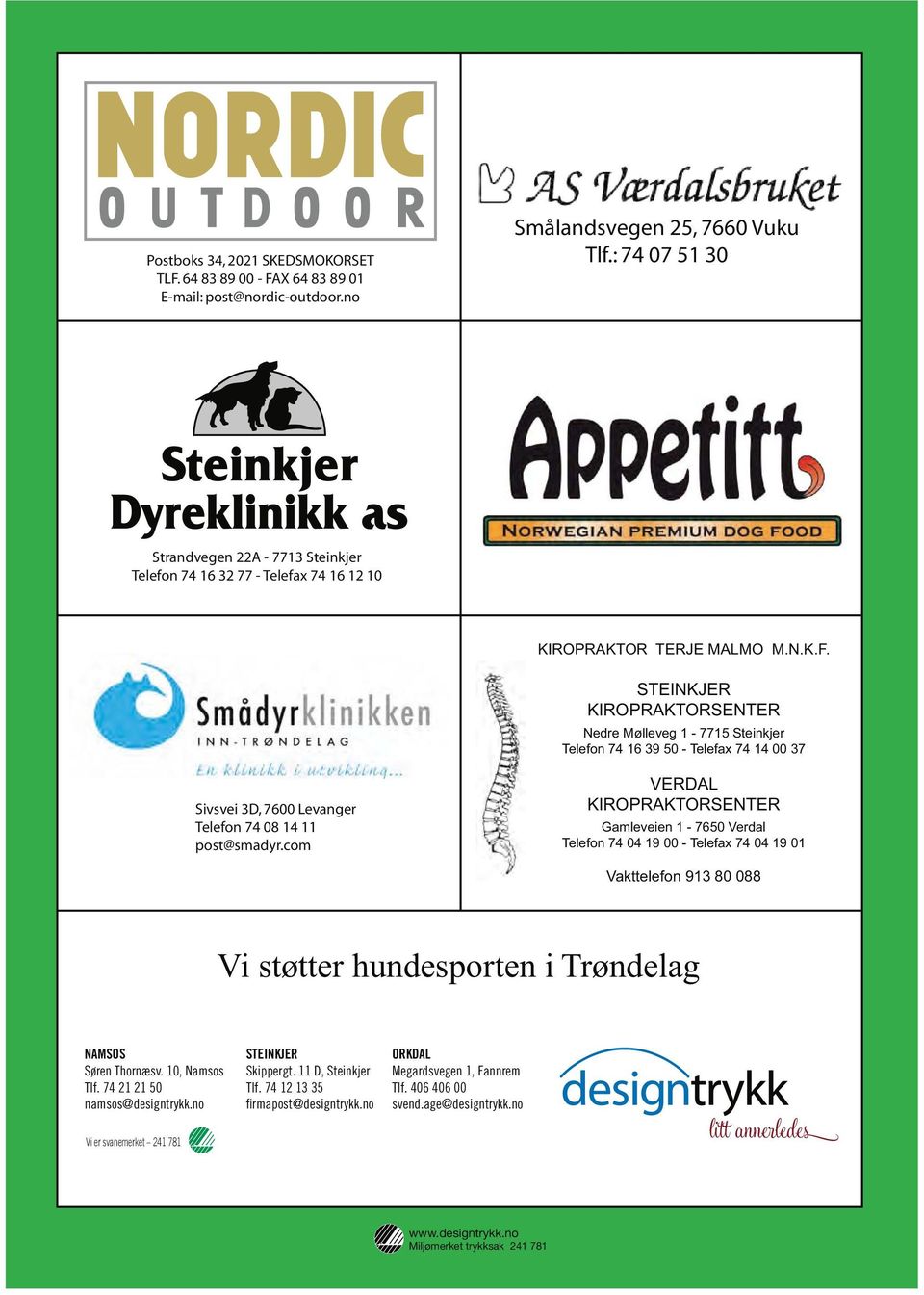 STEINKJER KIROPRAKTORSENTER Nedre Mølleveg 1-7715 Steinkjer Telefon 74 16 39 50 - Telefax 74 14 00 37 Sivsvei 3D, 7600 Levanger Telefon 74 08 14 11 post@smadyr.