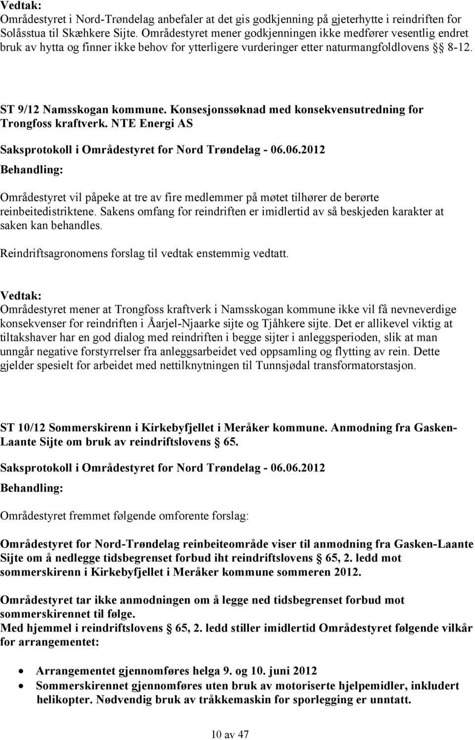 Konsesjonssøknad med konsekvensutredning for Trongfoss kraftverk. NTE Energi AS Saksprotokoll i Områdestyret for Nord Trøndelag - 06.