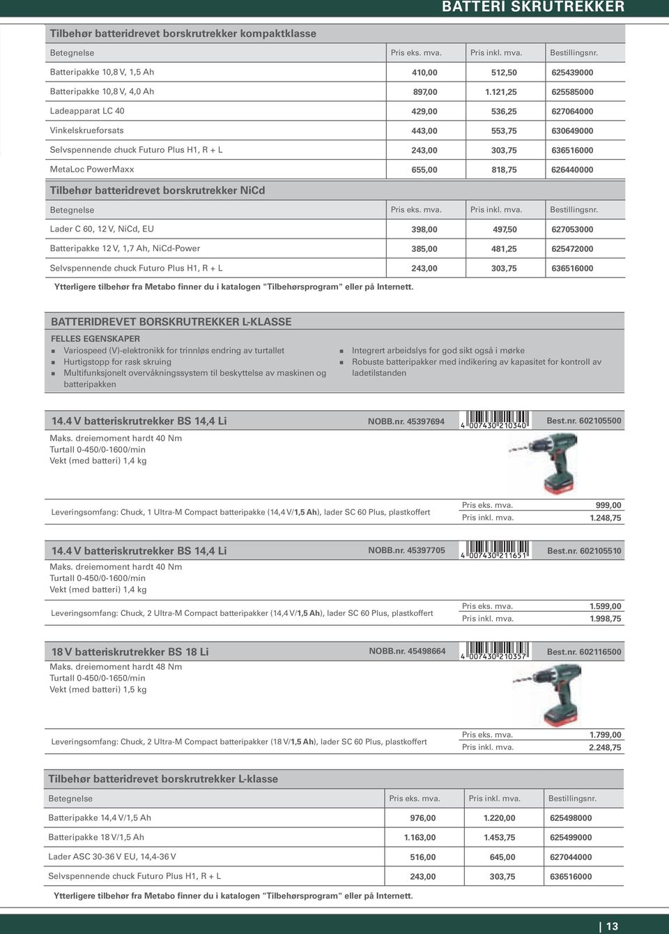 626440000 Tilbehør batteridrevet borskrutrekker nicd Betegnelse Bestillingsnr.