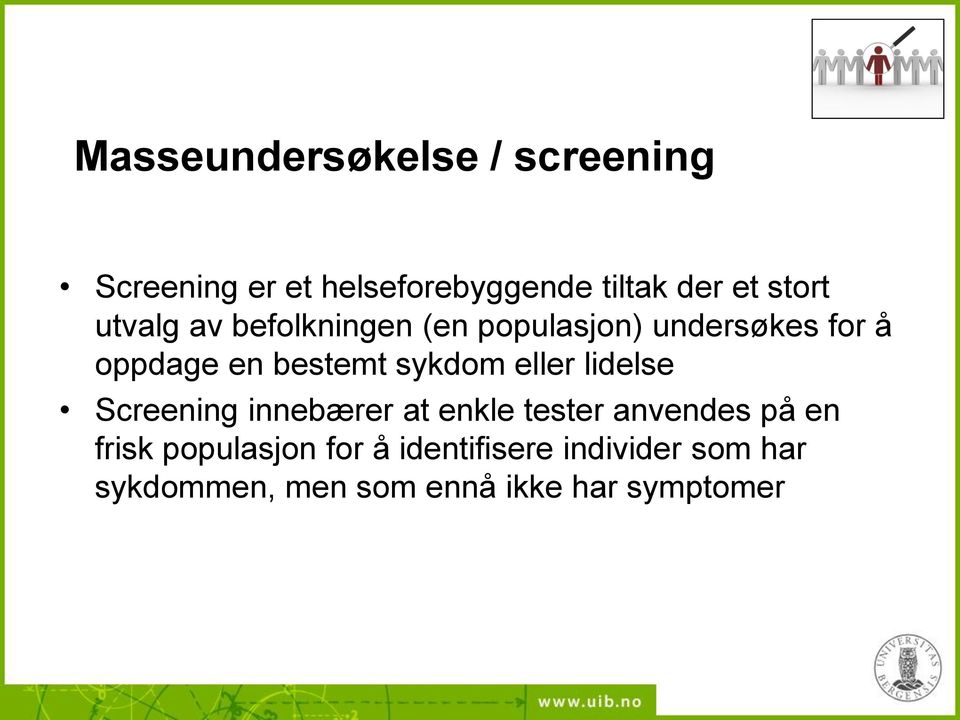 sykdom eller lidelse Screening innebærer at enkle tester anvendes på en frisk