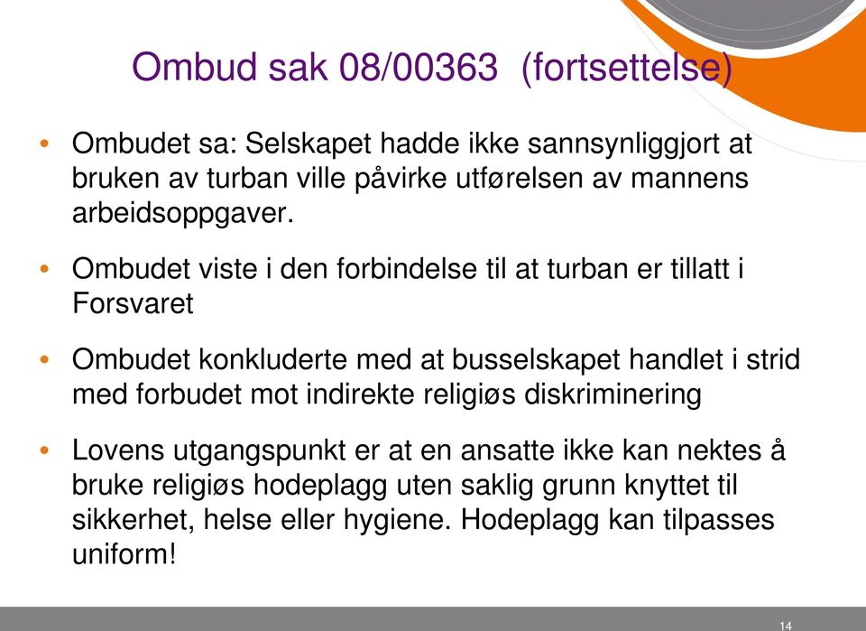 Ombudet viste i den forbindelse til at turban er tillatt i Forsvaret Ombudet konkluderte med at busselskapet handlet i strid