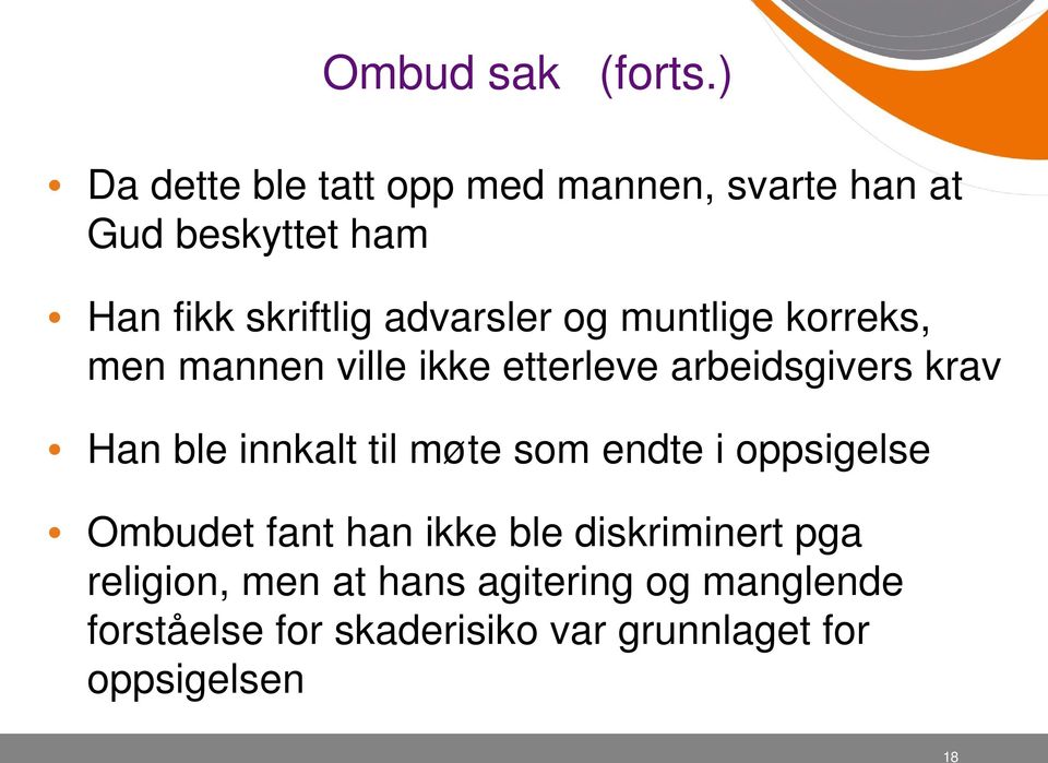 advarsler og muntlige korreks, men mannen ville ikke etterleve arbeidsgivers krav Han ble