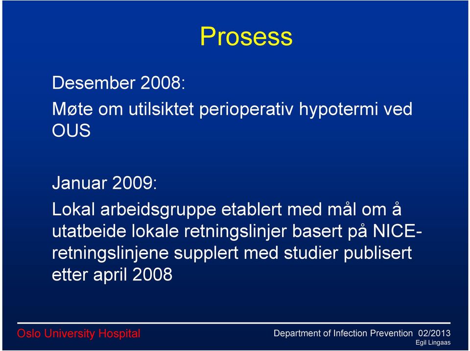 med mål om å utatbeide lokale retningslinjer basert på