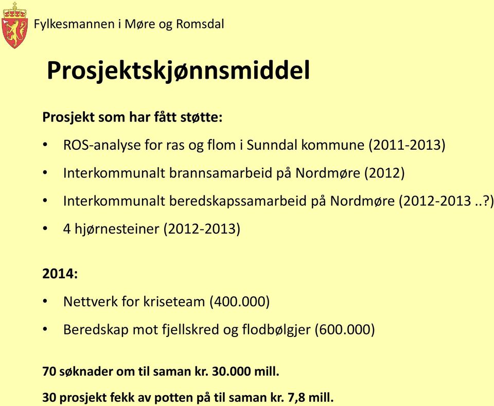 (2012-2013..?) 4 hjørnesteiner (2012-2013) 2014: Nettverk for kriseteam (400.