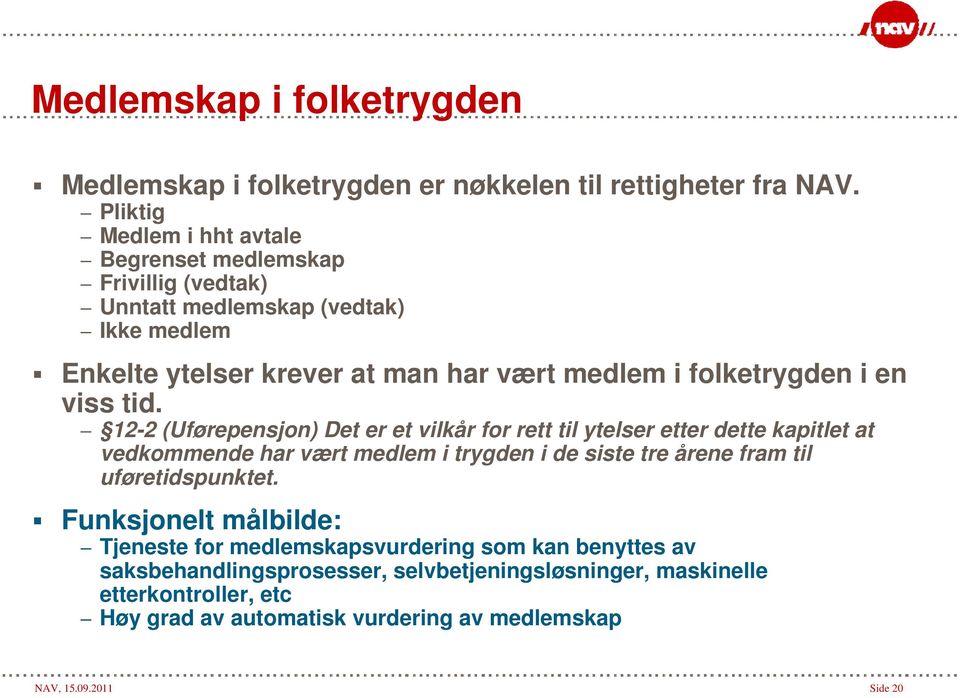 folketrygden i en viss tid.