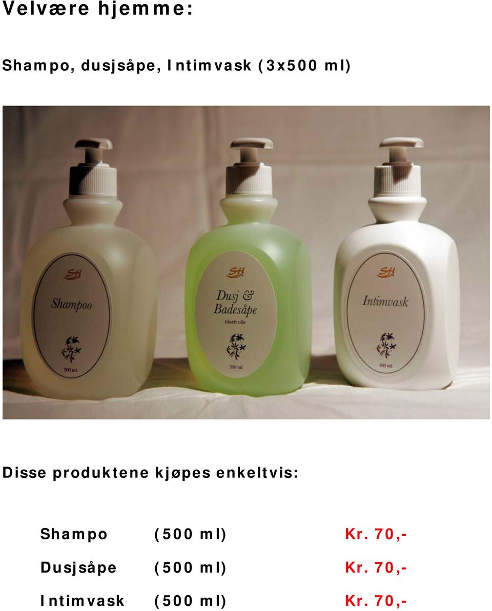 produktene kjøpes enkeltvis: Shampo