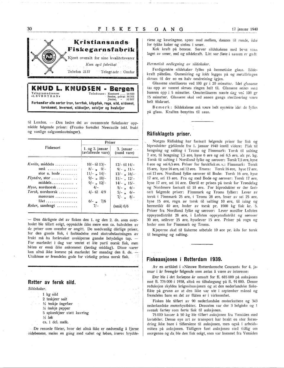 .. 14953 Senior, privat 56701 Junior, 52807 Forhandier alle sorter tran, tørrfisk, klippfisk, rogn, sild, sildemel, torskemel, levermel, sildeoljer, seloljer og hvaloljer ri,ene.