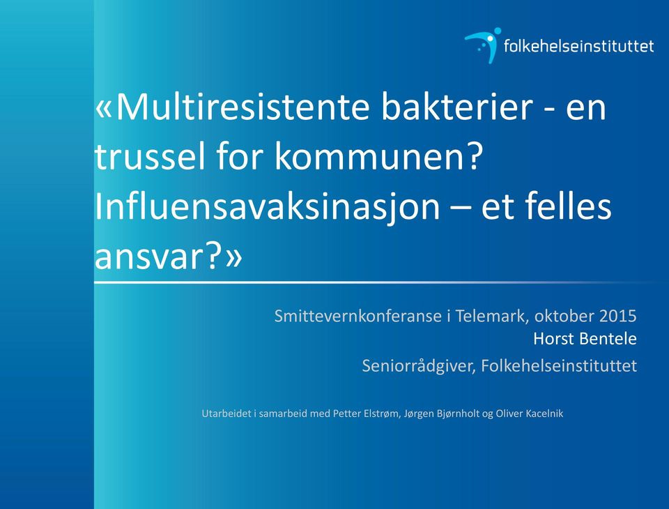 » Smittevernkonferanse i Telemark, oktober 2015 Horst Bentele