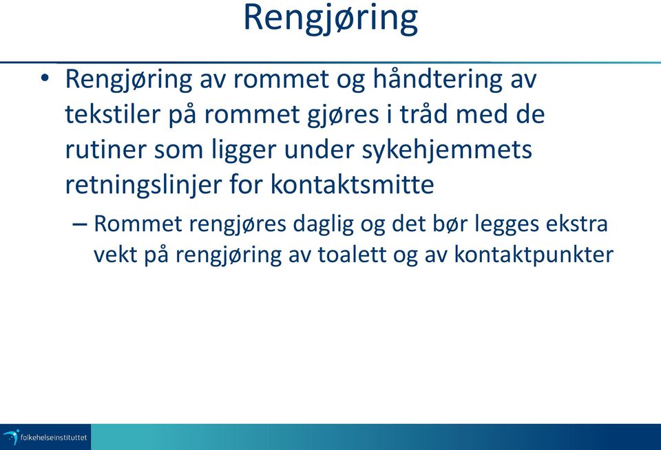 sykehjemmets retningslinjer for kontaktsmitte Rommet rengjøres