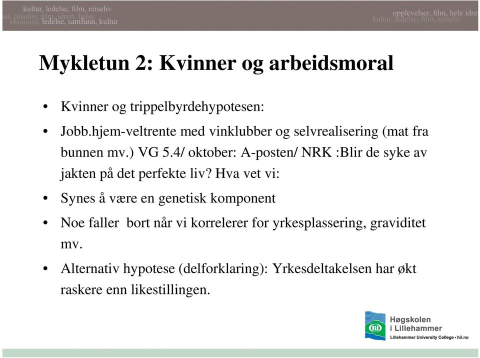 4/ oktober: A-posten/ NRK :Blir de syke av jakten på det perfekte liv?