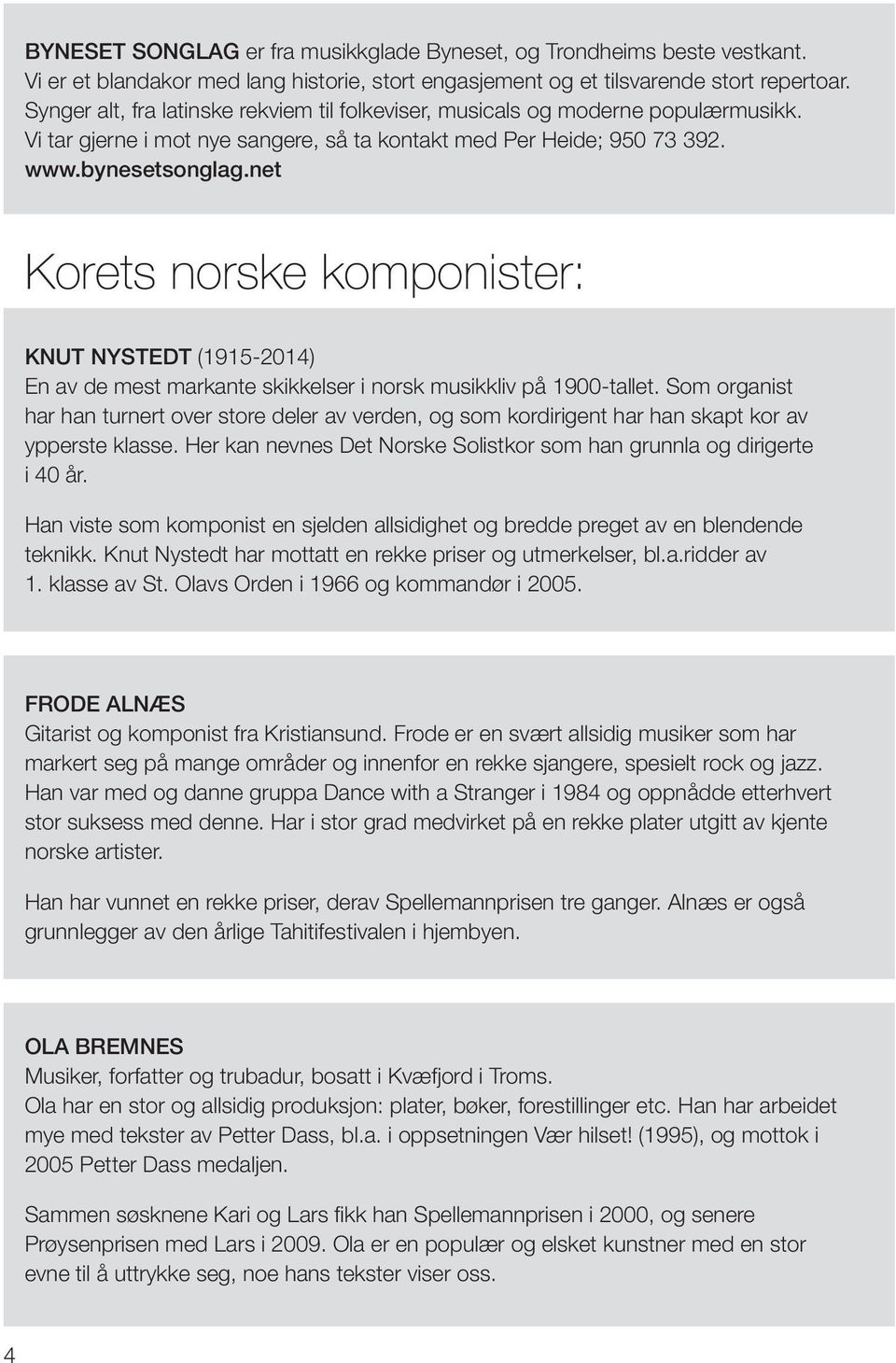 net Korets norske komponister: KNUT NYSTEDT (1915-2014) En av de mest markante skikkelser i norsk musikkliv på 1900-tallet.