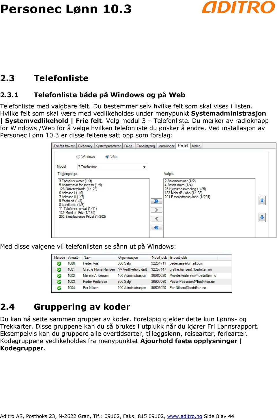 Du merker av radioknapp for Windows /Web for å velge hvilken telefonliste du ønsker å endre. Ved installasjon av Personec Lønn 10.