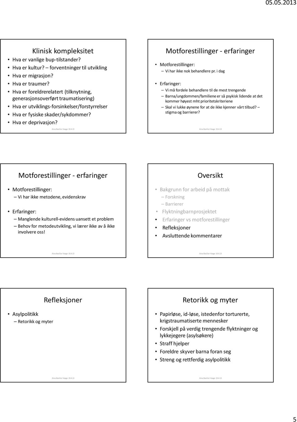 Motforestillinger - erfaringer Motforestillinger: Vi har ikke nok behandlere pr.