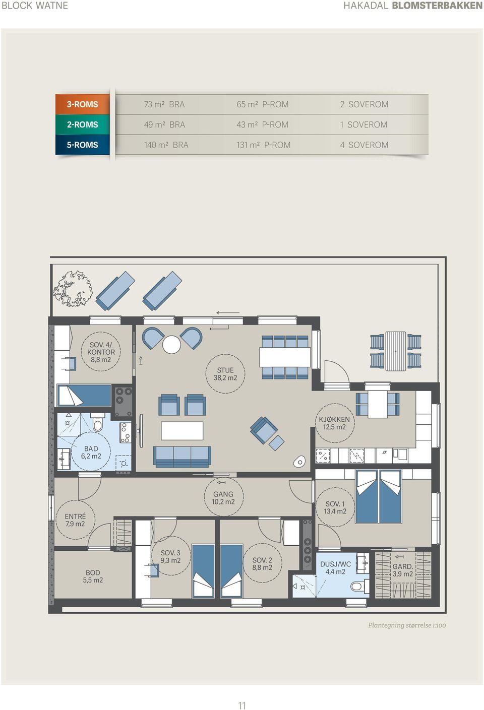 4/ KONTOR 8,8 m2 STUE 38,2 m2 STUE/ 22,2 m2 6,2 m2 12,5 m2 ENTRÉ 7,9 m2 GANG 10,2 m2