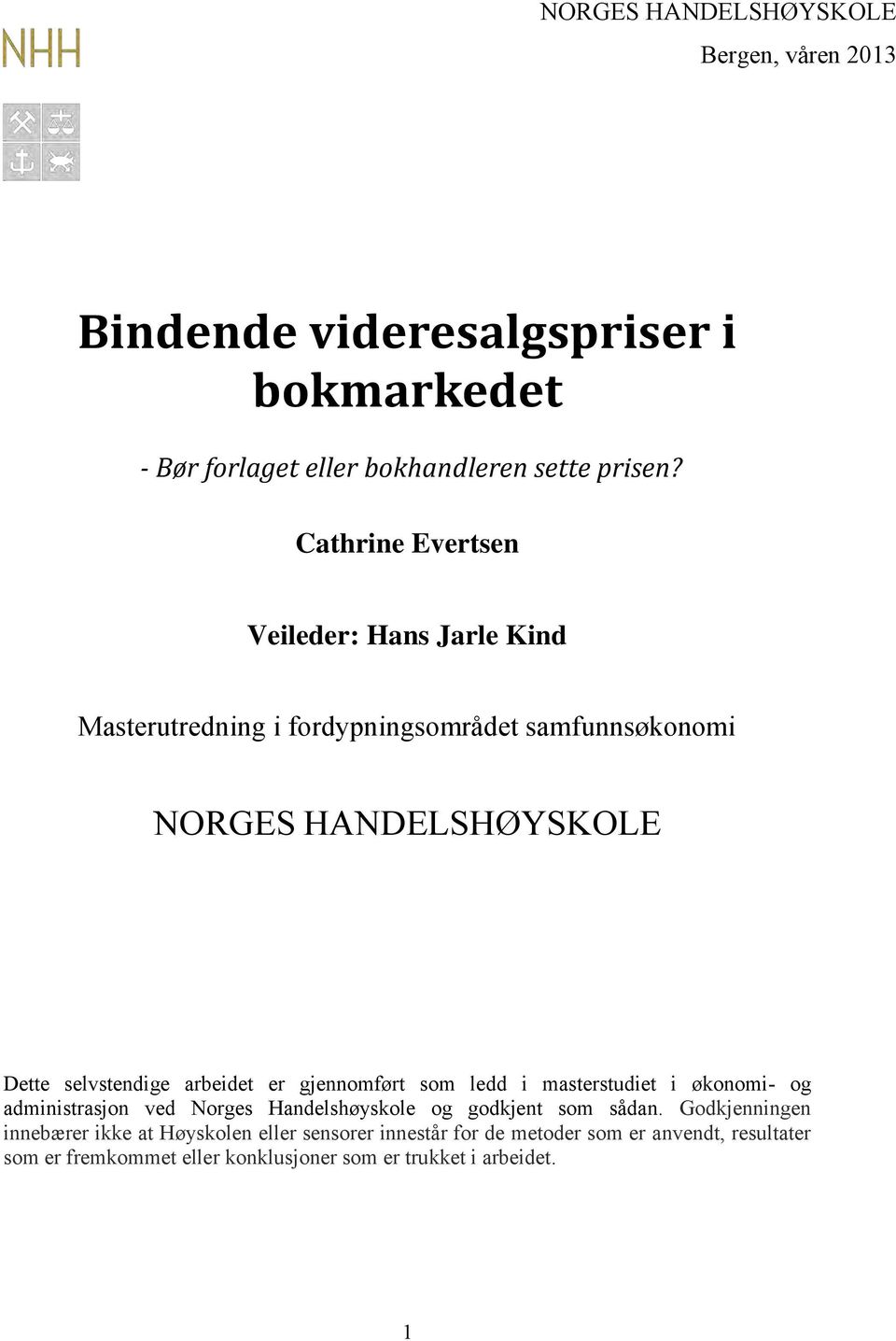 arbeidet er gjennomført som ledd i masterstudiet i økonomi- og administrasjon ved Norges Handelshøyskole og godkjent som sådan.