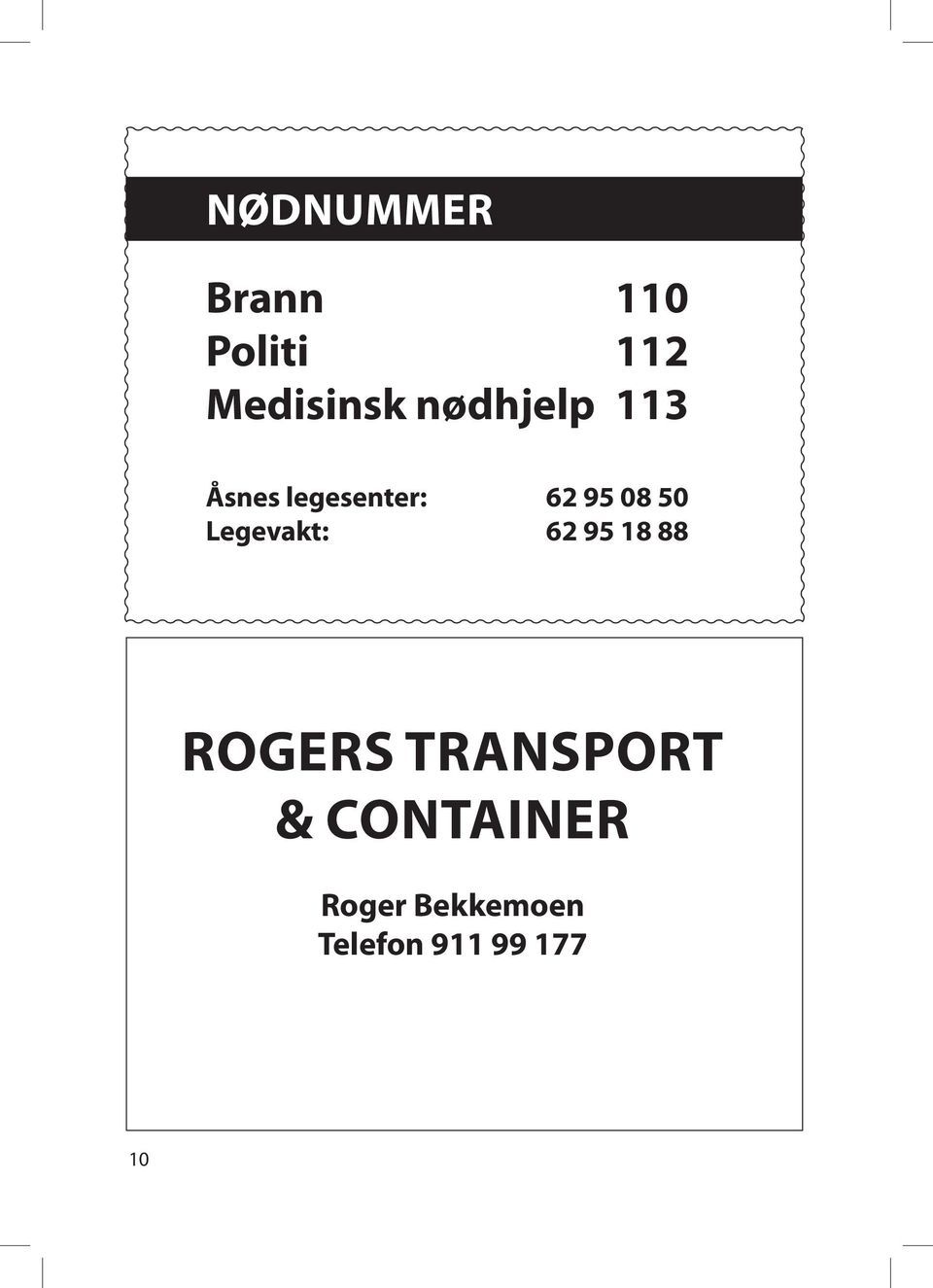 Legevakt: 62 95 18 88 Rogers Transport &