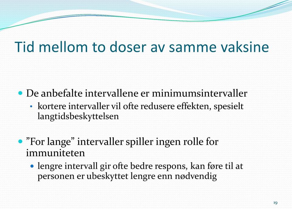 langtidsbeskyttelsen For lange intervaller spiller ingen rolle for immuniteten